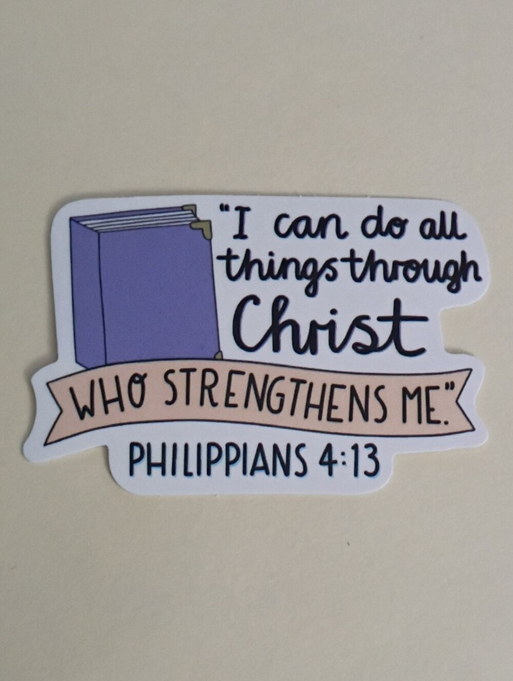 10/$10 Sticker - Philippians 4:13 Do All Things Through Christ Who Stengthens Me